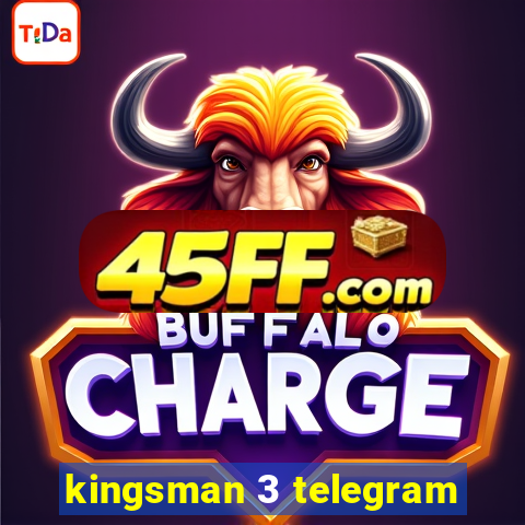 kingsman 3 telegram